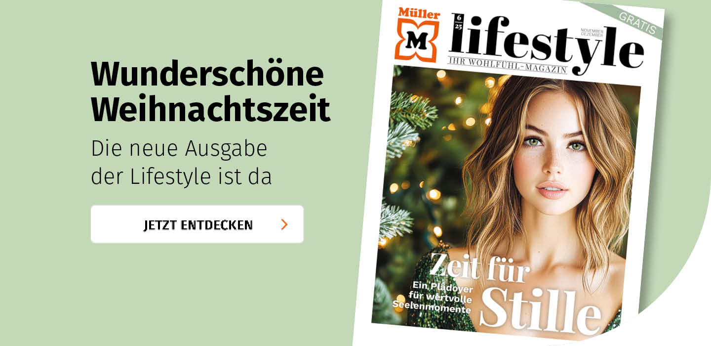 Entdecken Sie die neue Ausgabe des Müller Lifestyle Magazins