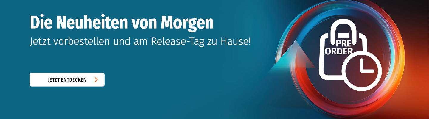 Die Neuheiten von Morgen - jetzt vorbestellen und am Release-Tag zu Hause