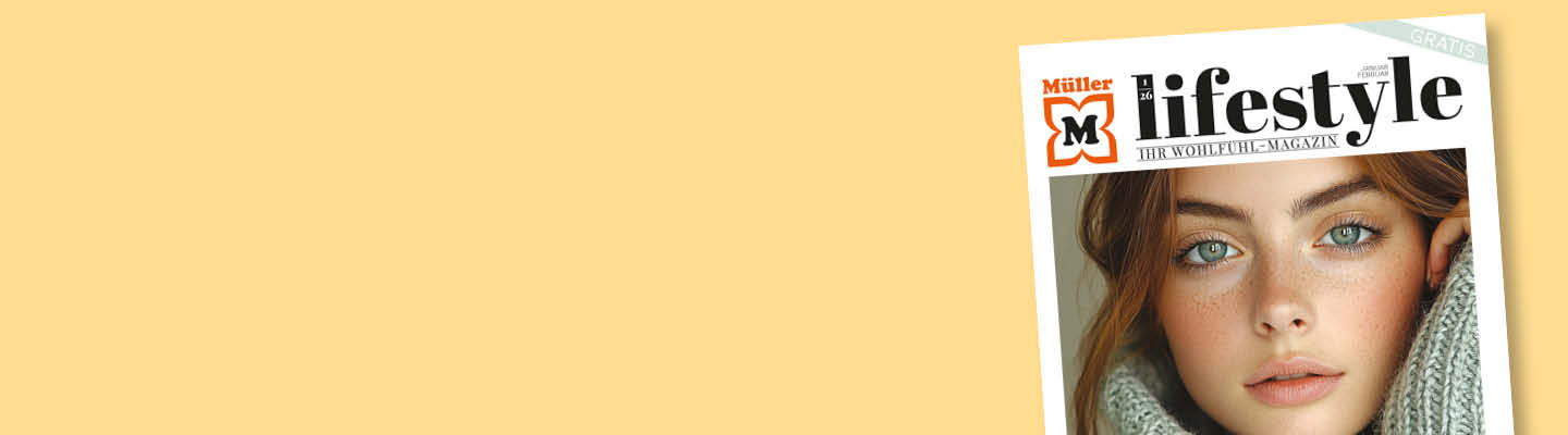 Stöbern Sie durch die aktuelle Ausgabe des Müller Lifestyle Magazins