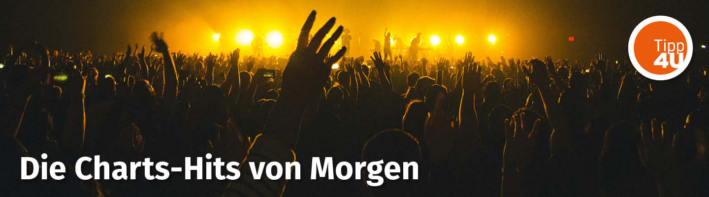 Die Chart-Hits von Morgen