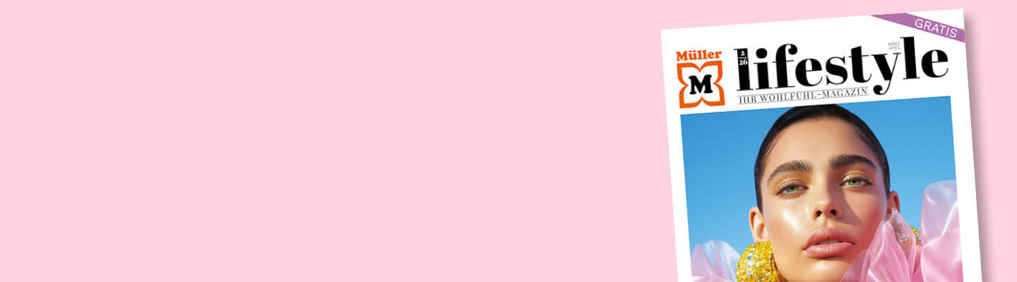 Entdecken Sie die Frühlingsausgabe des Müller Lifestyle Magazins