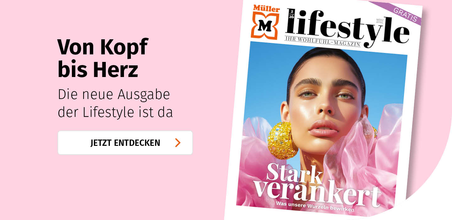 Entdecken Sie die Frühlingsausgabe des Müller Lifestyle Magazins