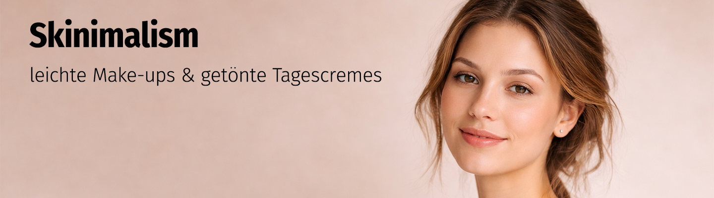 Skinimalism Trendthema zu leichtem Make Up und getönten Tagescremes