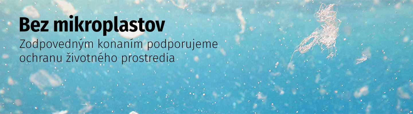 Bez mikoplastov - zodpovedným konaním podporujeme ochranu životného prostredia